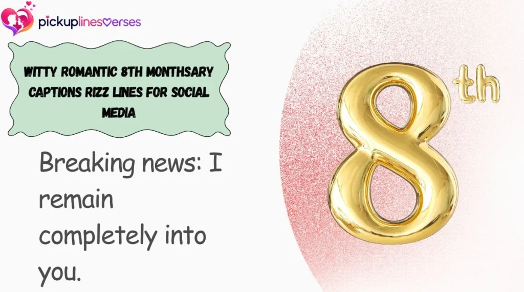 Witty Romantic 8th Monthsary Captions Rizz Lines for Social Media