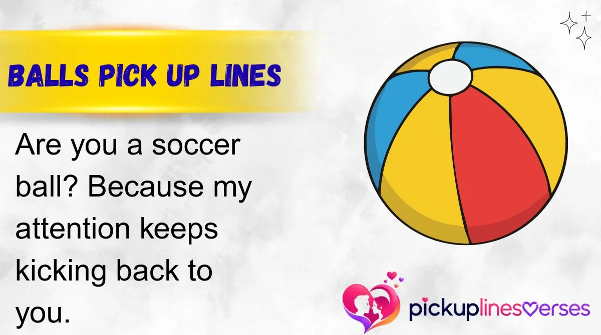 Balls Pick Up Lines