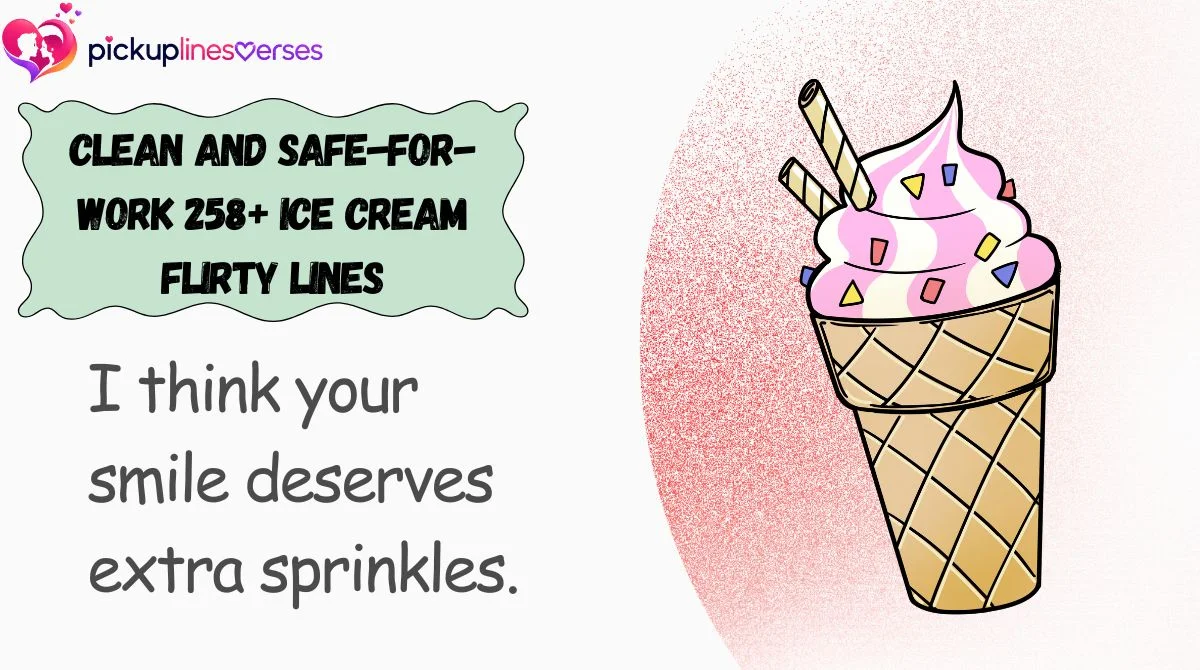 Clean and Safe-for-Work 258+ Ice Cream Flirty Lines