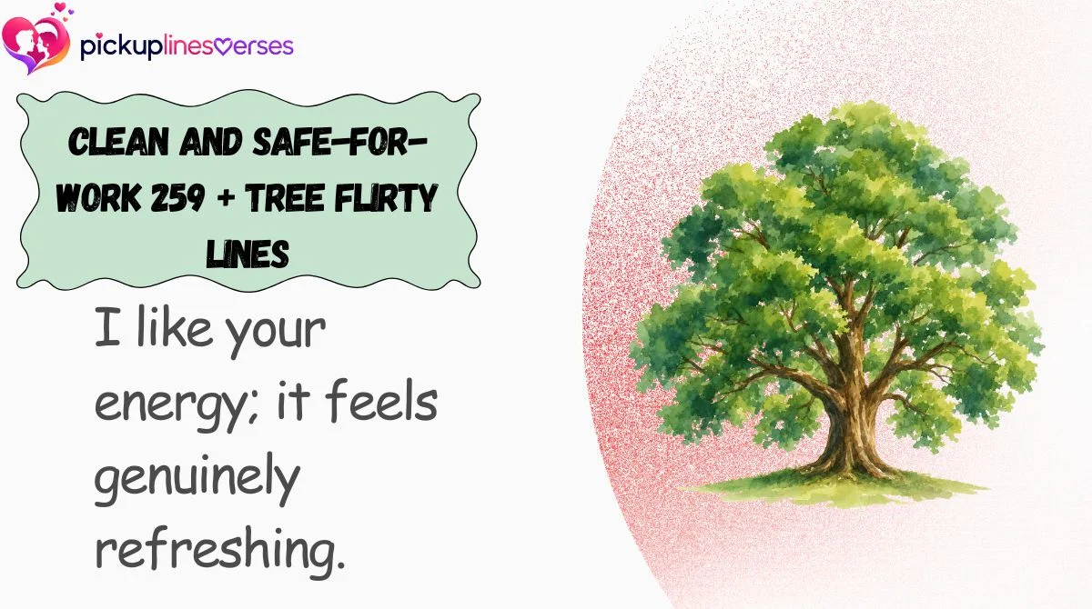 clean-and-safe-for-work-259-tree-flirty-lines Clean and Safe-for-Work 259 + Tree Flirty Lines