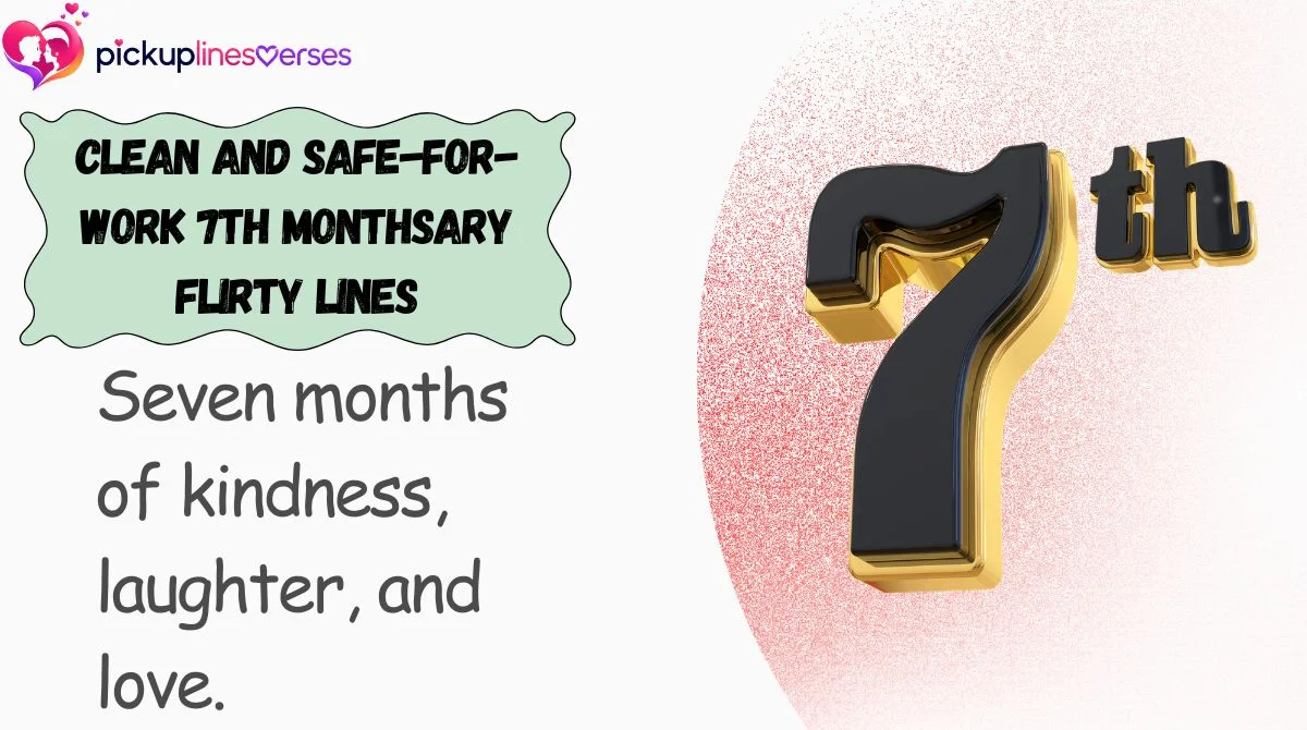 clean-and-safe-for-work-7th-monthsary-flirty-lines Clean and Safe-for-Work 7th Monthsary Flirty Lines