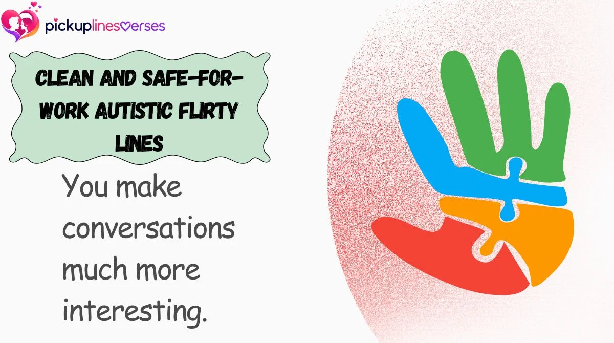 clean-and-safe-for-work-autistic-flirty-lines Clean and Safe-for-Work Autistic Flirty Lines