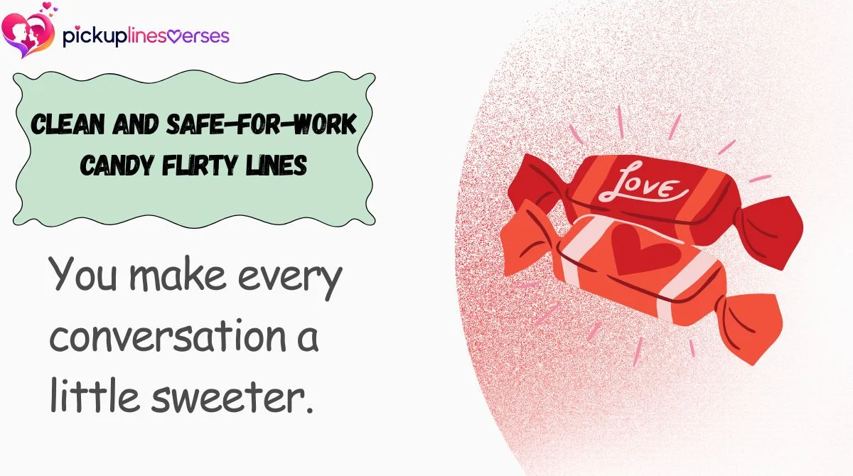 clean-and-safe-for-work-candy-flirty-lines Clean and Safe-for-Work Candy Flirty Lines