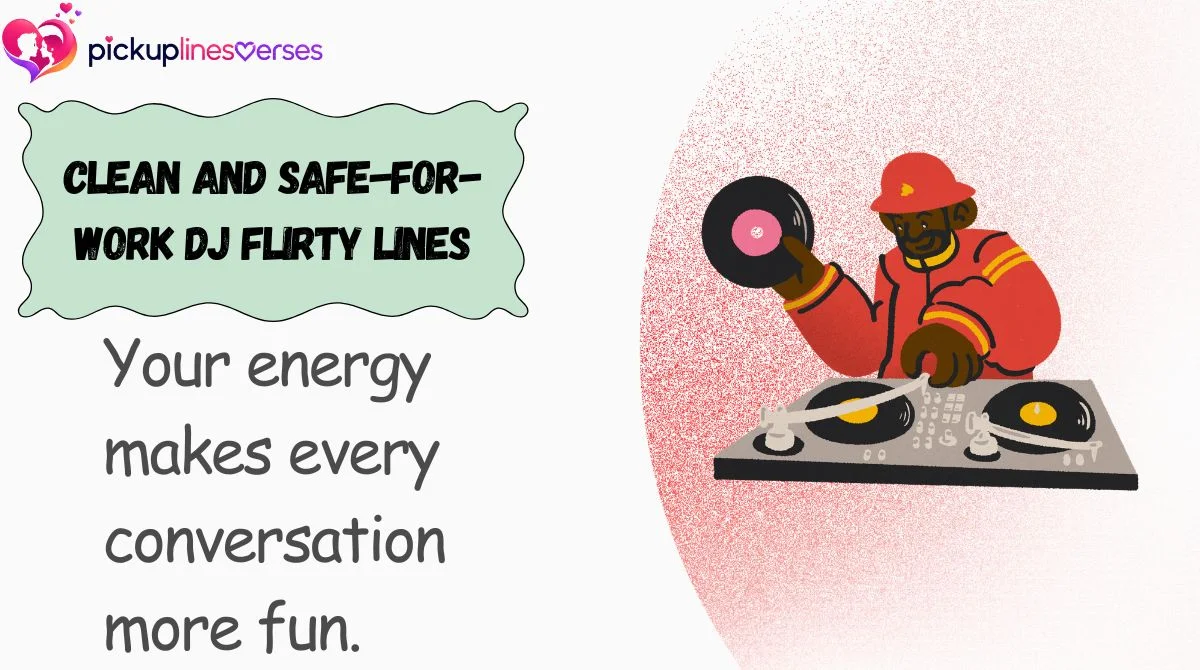 Clean and Safe-for-Work DJ Flirty Lines