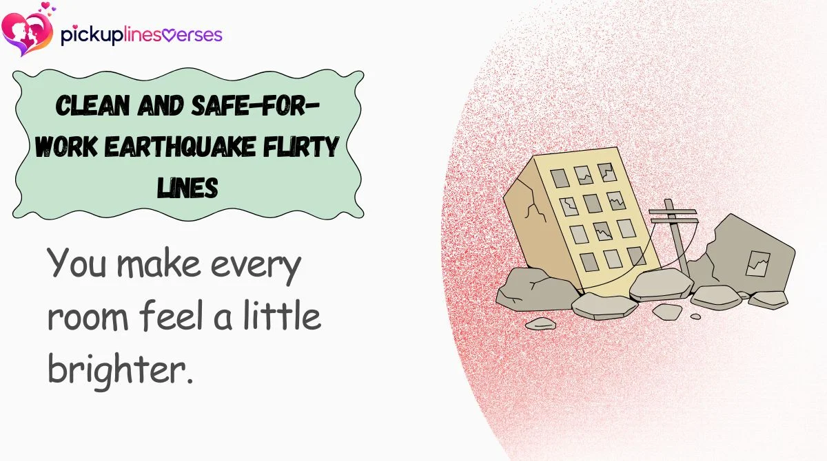 Clean and Safe-for-Work Earthquake Flirty Lines