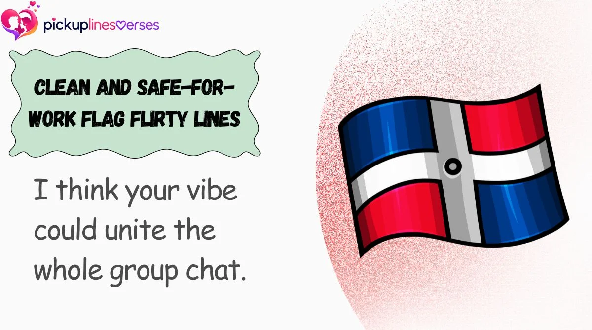clean-and-safe-for-work-flag-flirty-lines Clean and Safe-for-Work Flag Flirty Lines