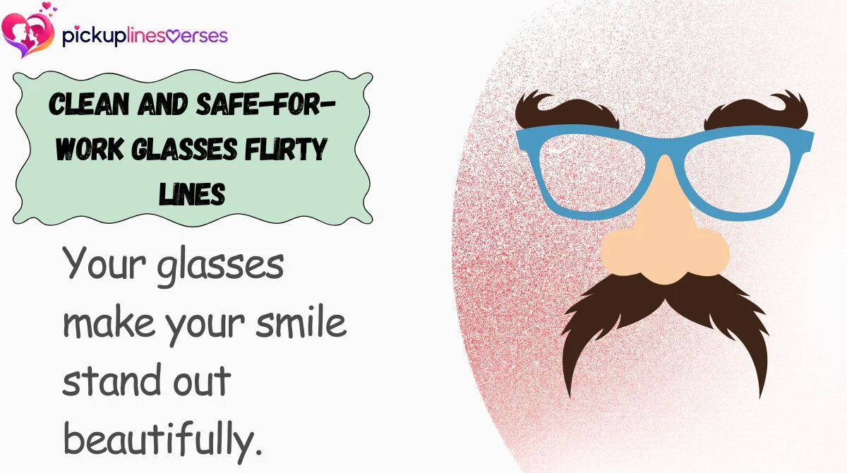 clean-and-safe-for-work-glasses-flirty-lines Clean and Safe-for-Work Glasses Flirty Lines