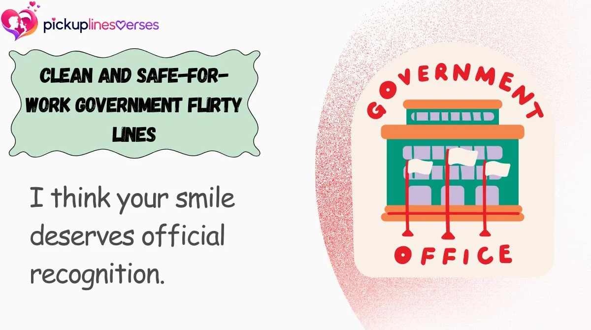 Clean and Safe-for-Work Government Flirty Lines