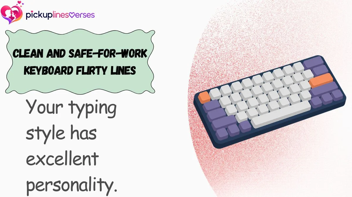 clean-and-safe-for-work-keyboard-flirty-lines Clean and Safe-for-Work Keyboard Flirty Lines