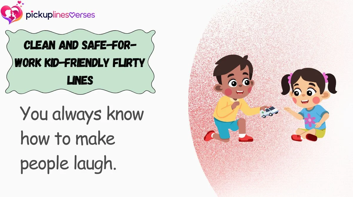 Clean and Safe-for-Work Kid-Friendly Flirty Lines