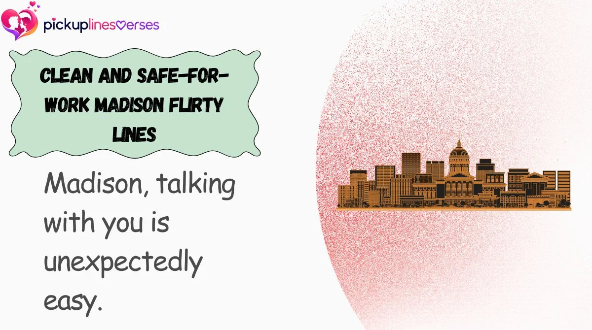 clean-and-safe-for-work-madison-flirty-lines Clean and Safe-for-Work Madison Flirty Lines