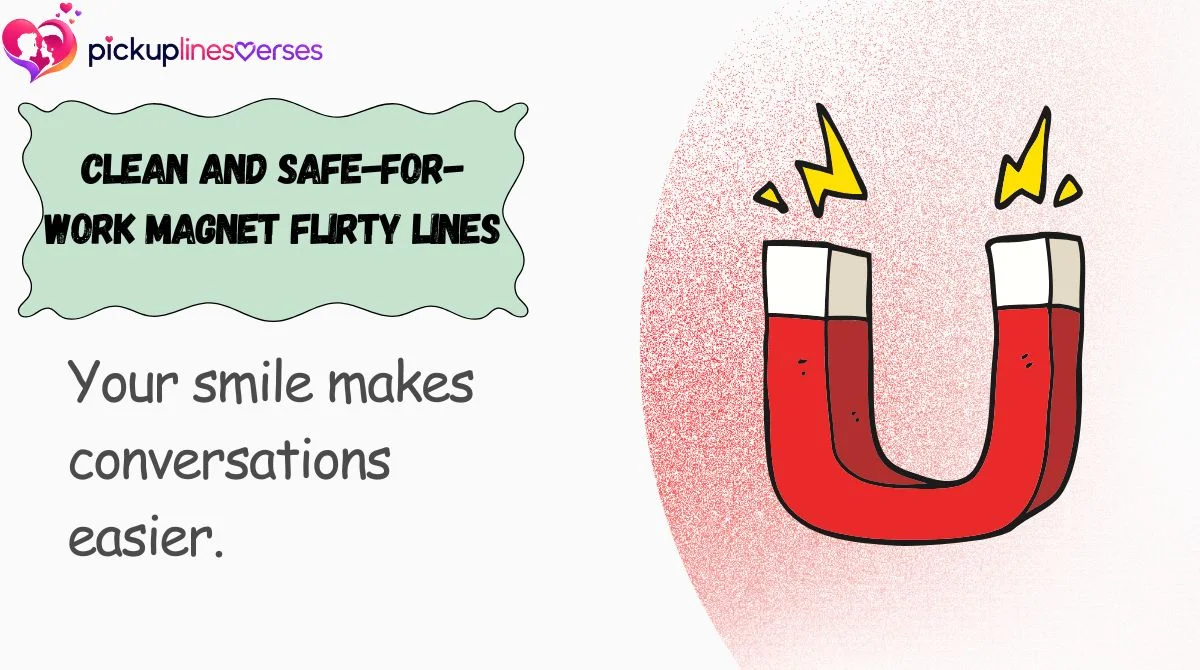clean-and-safe-for-work-magnet-flirty-lines Clean and Safe-for-Work Magnet Flirty Lines