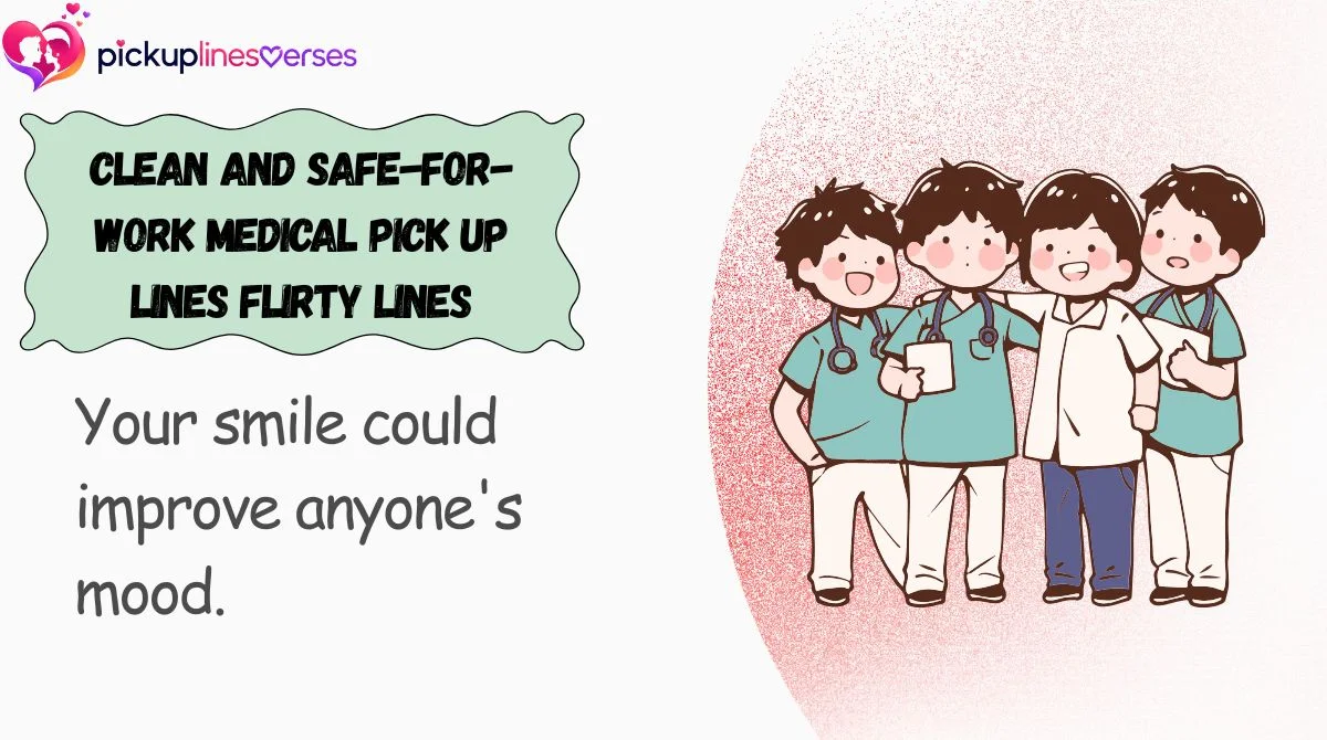 Clean and Safe-for-Work Medical Pick Up Lines Flirty Lines
