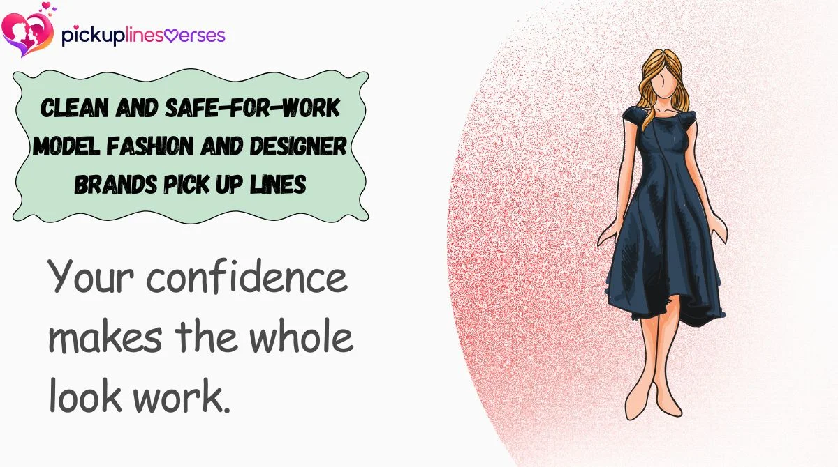clean-and-safe-for-work-model-fashion-and-designer-brands-pick-up-lines Clean and Safe-for-Work Model Fashion and Designer Brands Pick Up Lines