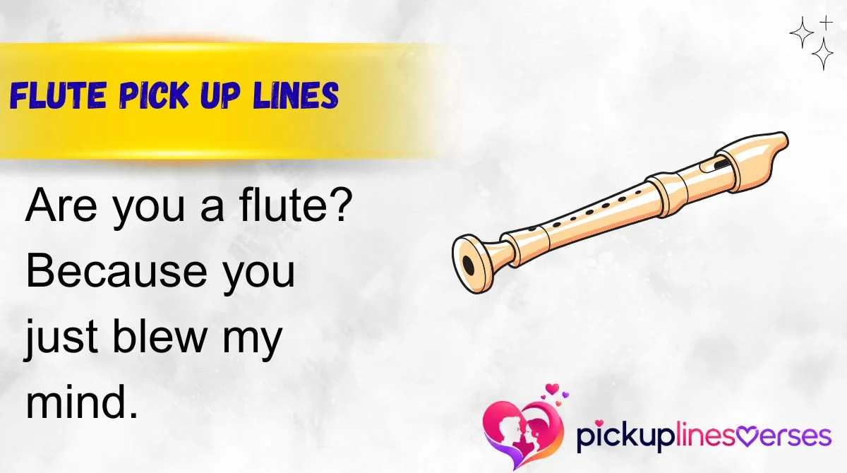 Flute Pick Up Lines