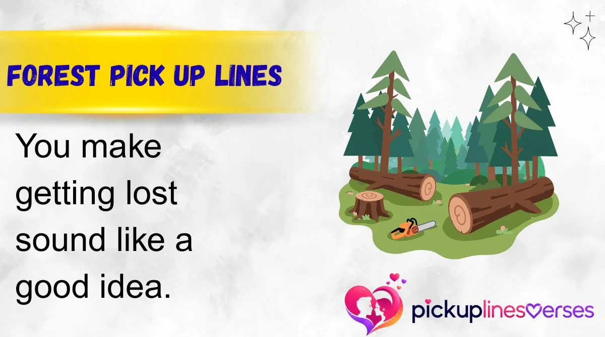 Forest Pick Up Lines