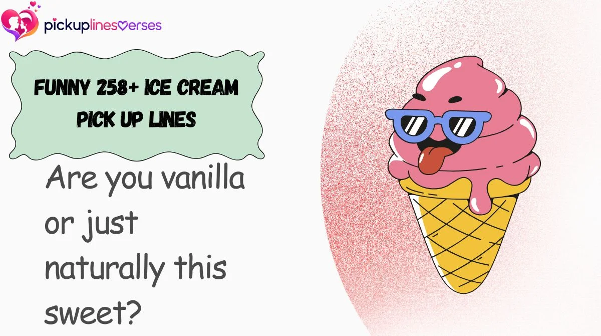 Funny 258+ Ice Cream Pick Up Lines
