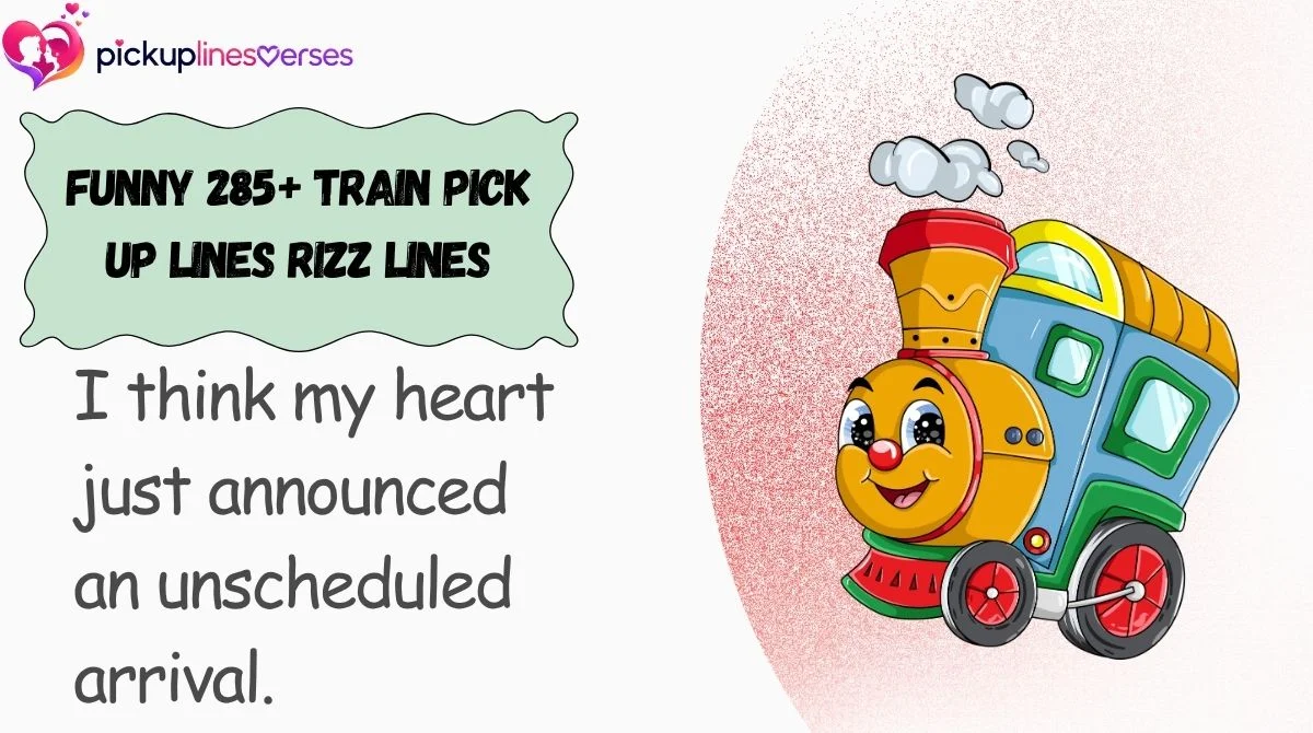 Funny 285+ Train Pick Up Lines Rizz Lines