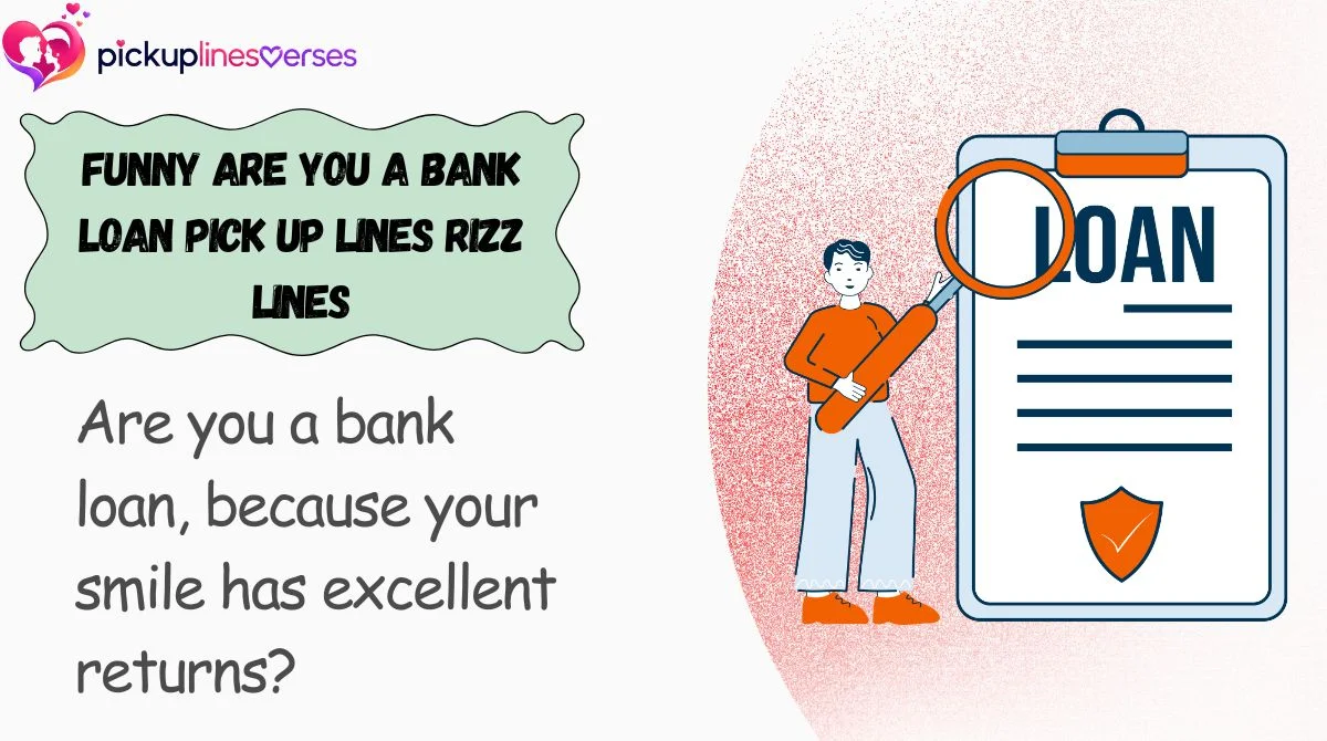 funny-are-you-a-bank-loan-pick-up-lines-rizz-lines Funny Are You a Bank Loan Pick Up Lines Rizz Lines
