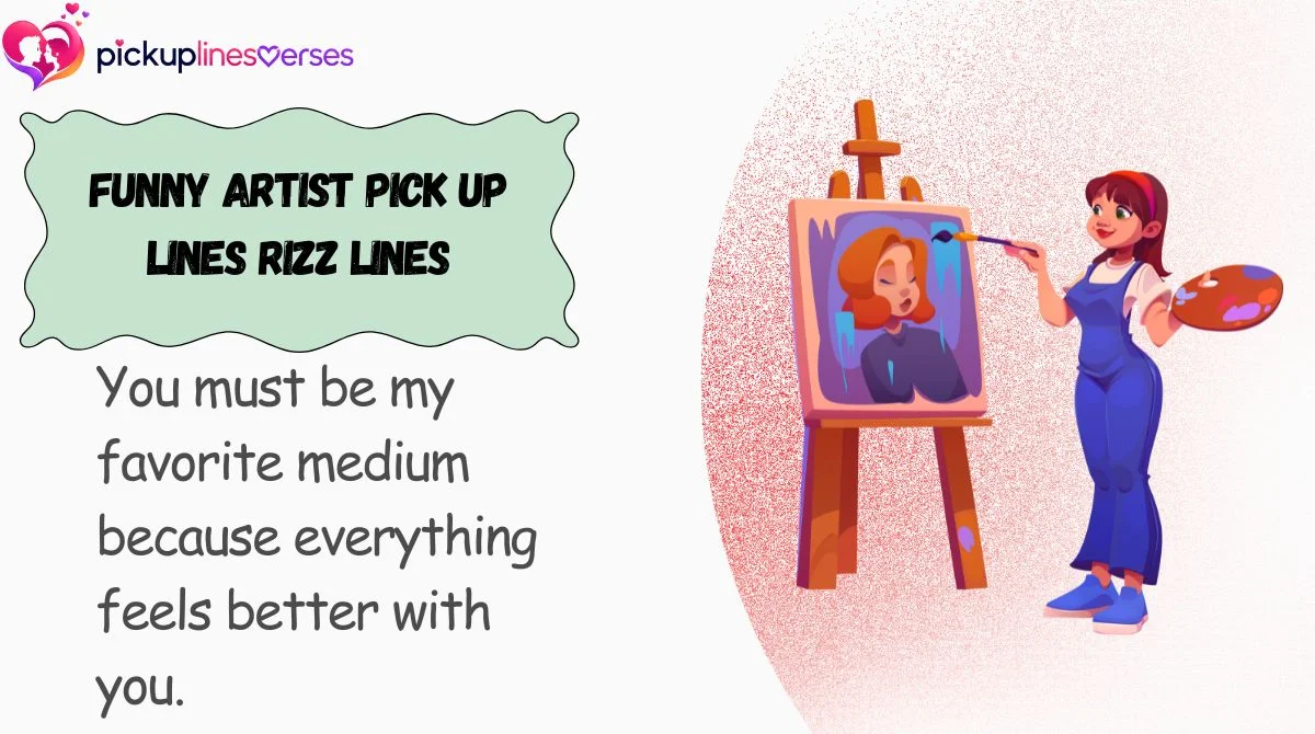funny-artist-pick-up-lines-rizz-lines Funny Artist Pick Up Lines Rizz Lines