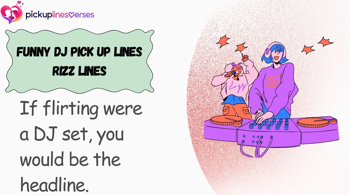 Funny DJ Pick Up Lines Rizz Lines