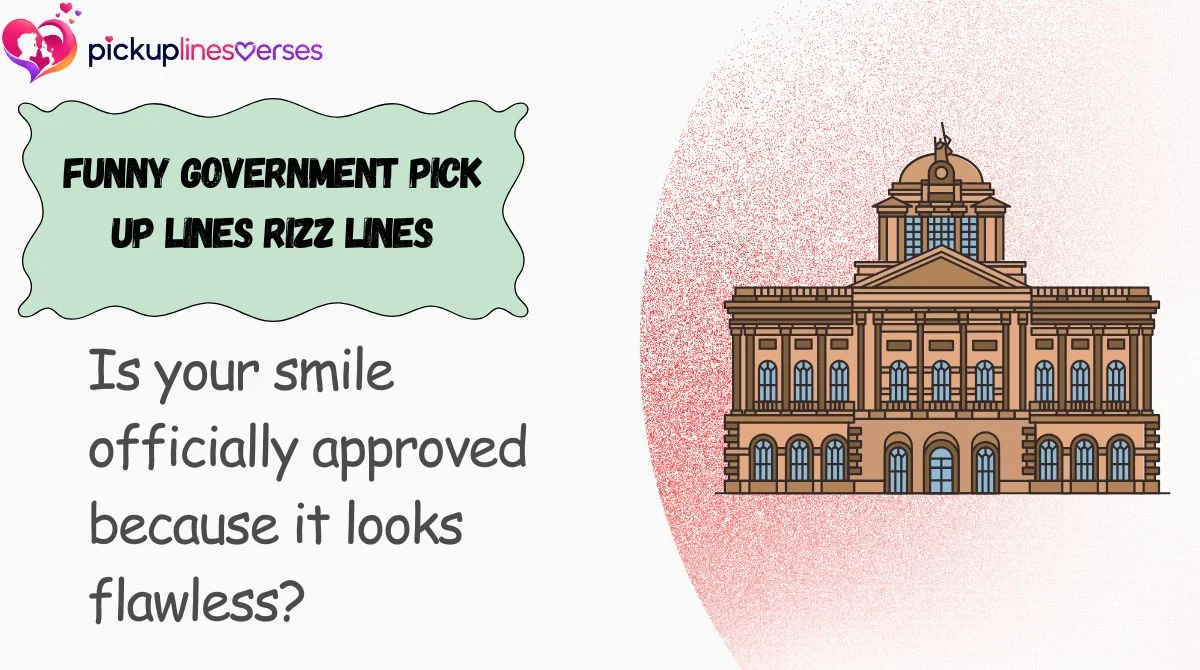 Funny Government Pick Up Lines Rizz Lines
