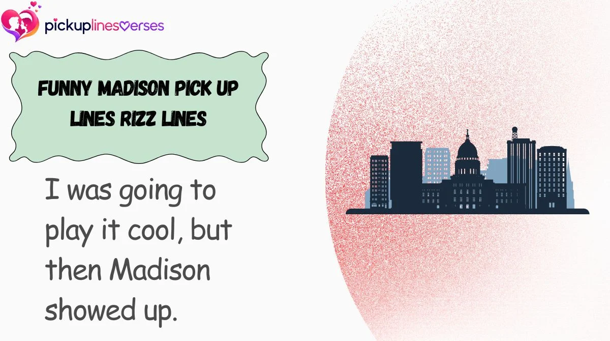 funny-madison-pick-up-lines-rizz-lines Funny Madison Pick Up Lines Rizz Lines