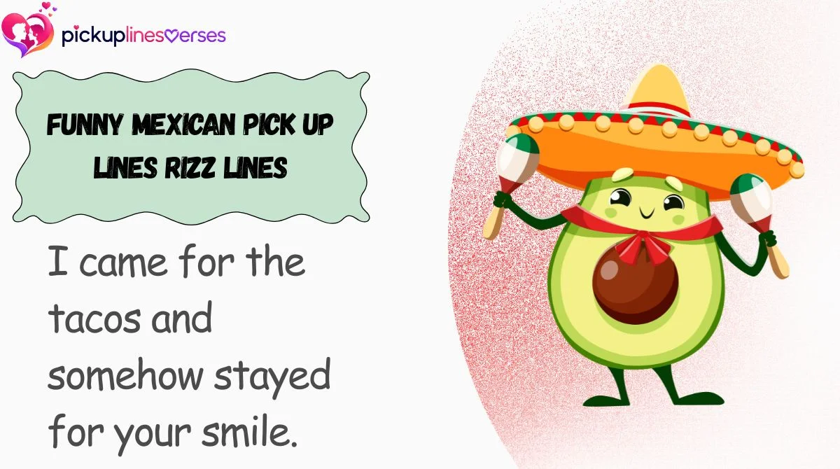 Funny Mexican Pick Up Lines Rizz Lines