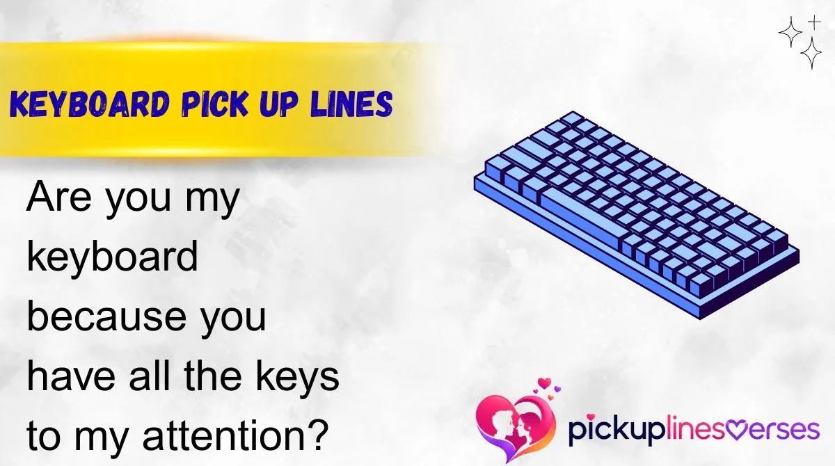 Keyboard Pick Up Lines