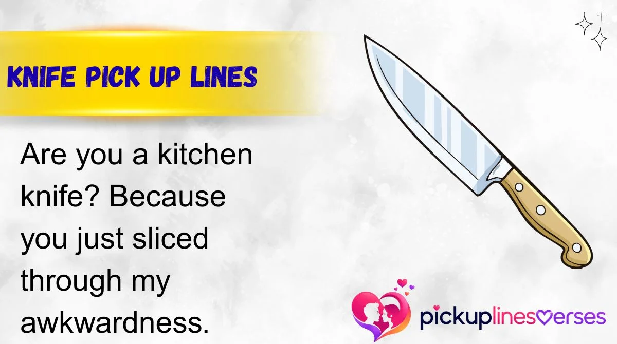 Knife Pick Up Lines