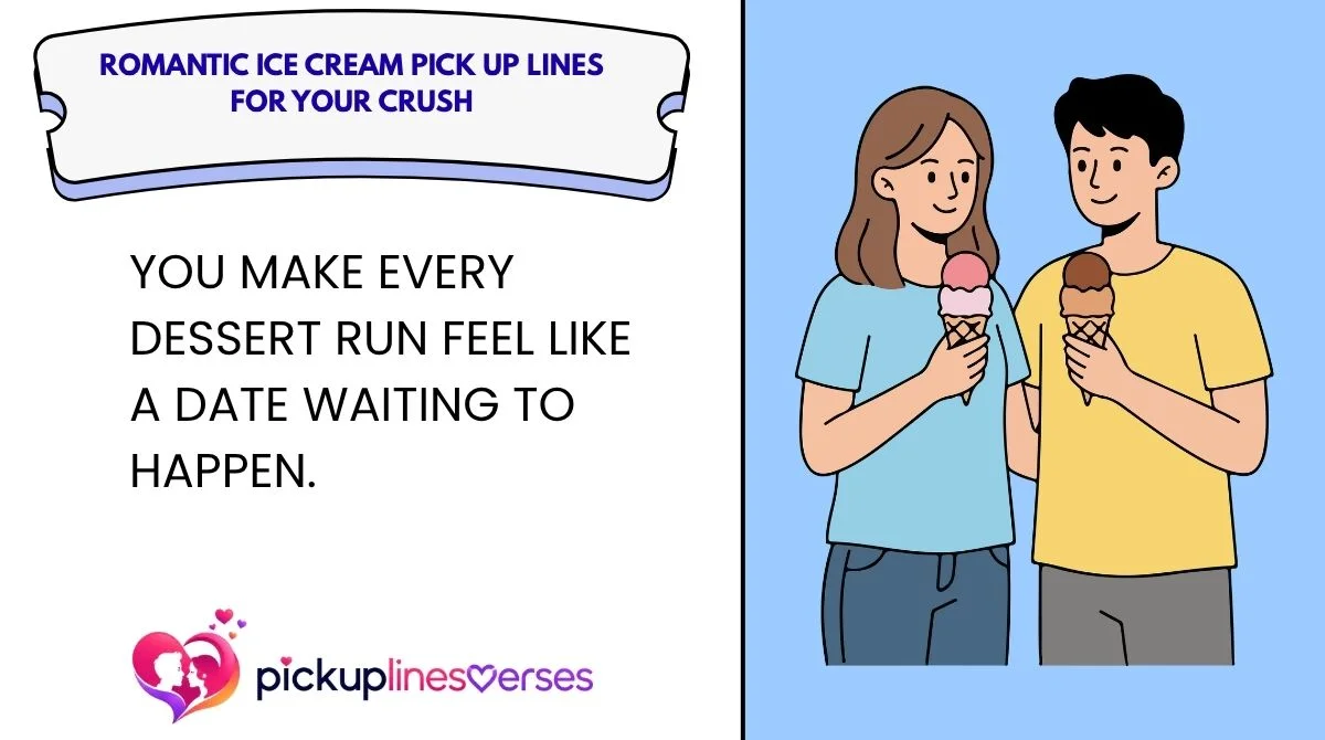 Romantic Ice Cream Pick Up Lines for Your Crush