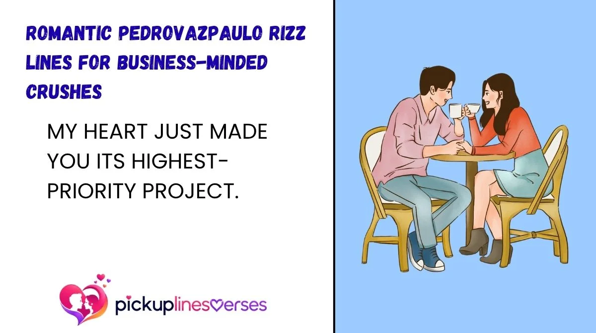 romantic-pedrovazpaulo-rizz-lines-for-business-minded-crushes Romantic PedroVazPaulo Rizz Lines for Business-Minded Crushes