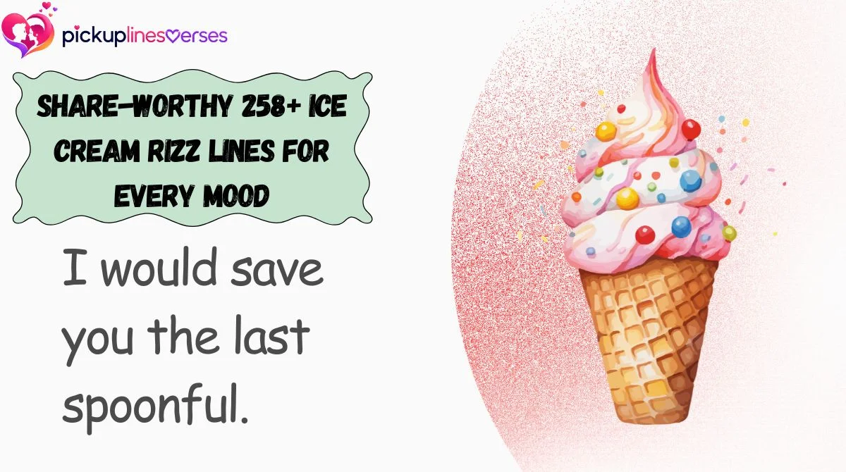 Share-Worthy 258+ Ice Cream Rizz Lines for Every Mood