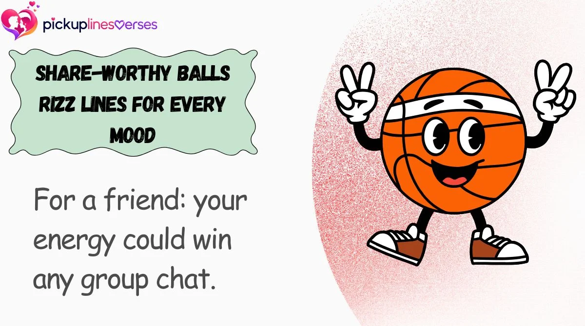 Share-Worthy Balls Rizz Lines for Every Mood