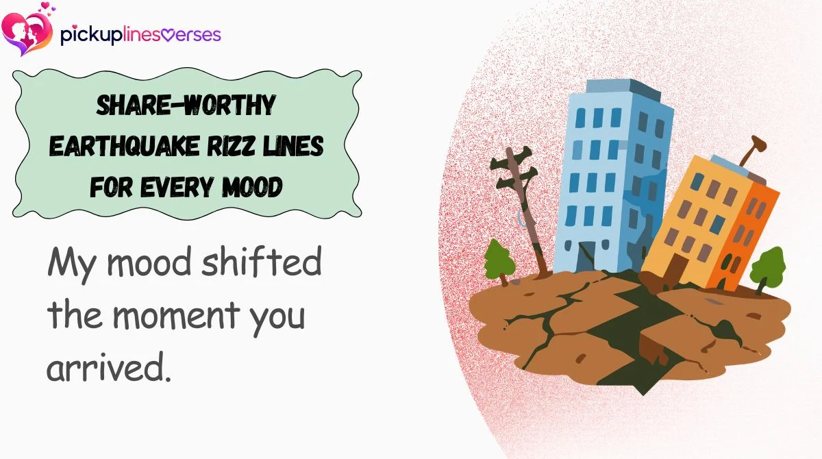 Share-Worthy Earthquake Rizz Lines for Every Mood
