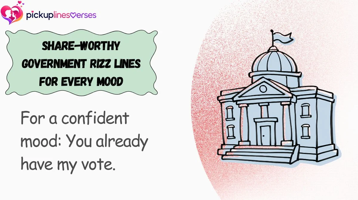 Share-Worthy Government Rizz Lines for Every Mood