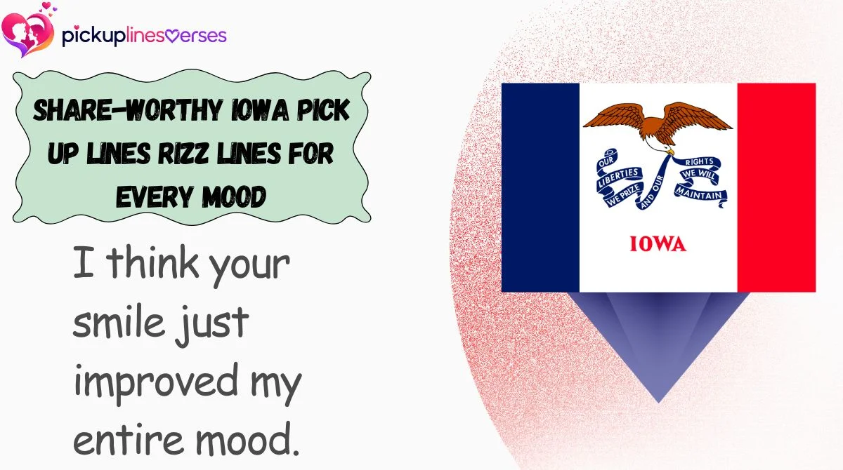 Share-Worthy Iowa Pick Up Lines Rizz Lines for Every Mood