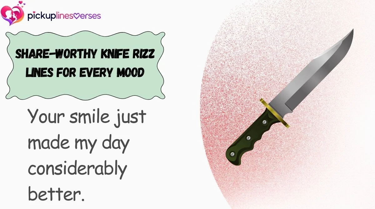 Share-Worthy Knife Rizz Lines for Every Mood
