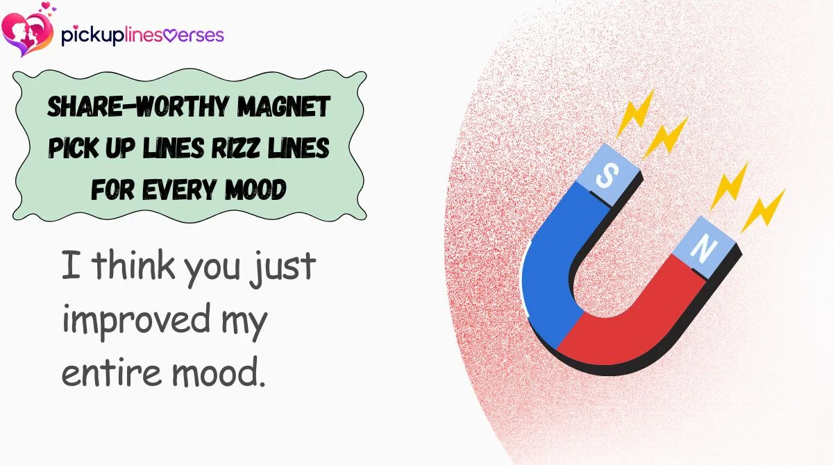 share-worthy-magnet-pick-up-lines-rizz-lines-for-every-mood Share-Worthy Magnet Pick Up Lines Rizz Lines for Every Mood