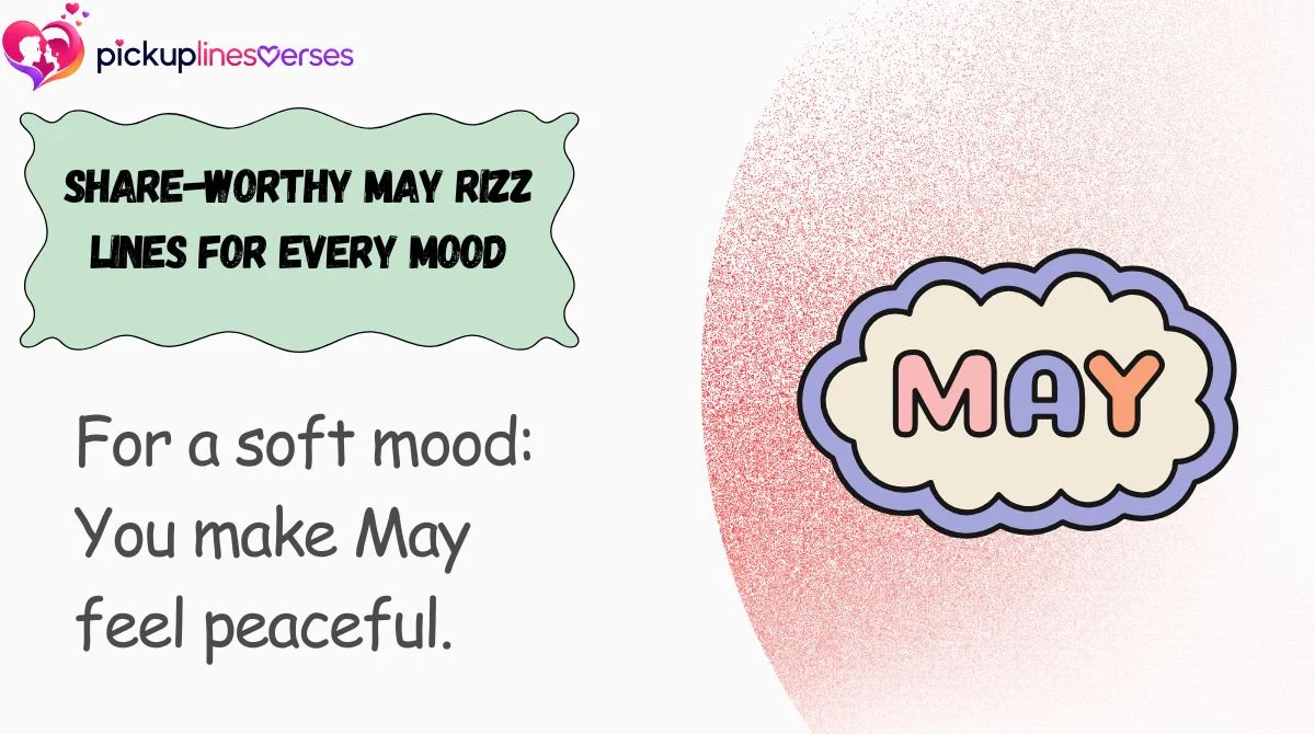 Share-Worthy May Rizz Lines for Every Mood