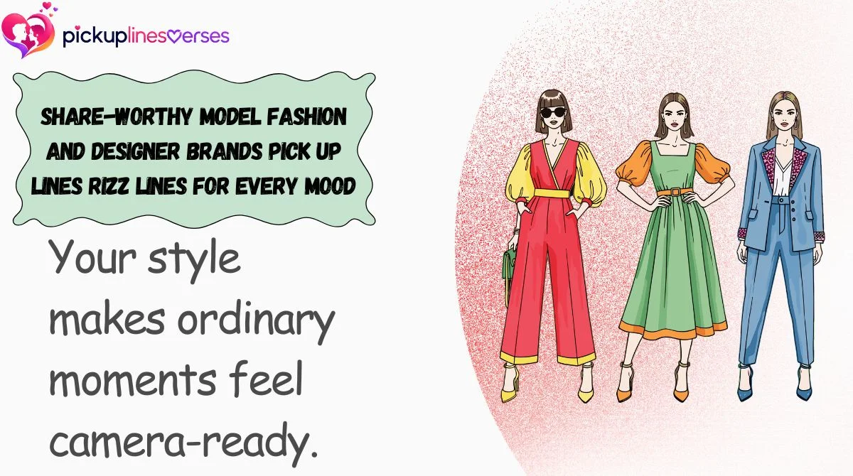 share-worthy-model-fashion-and-designer-brands-pick-up-lines-rizz-lines-for-every-mood Share-Worthy Model Fashion and Designer Brands Pick Up Lines Rizz Lines for Every Mood