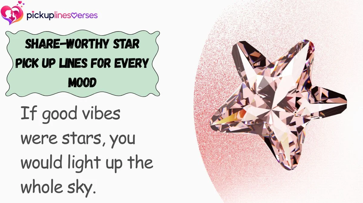 Share-Worthy Star Pick Up Lines for Every Mood