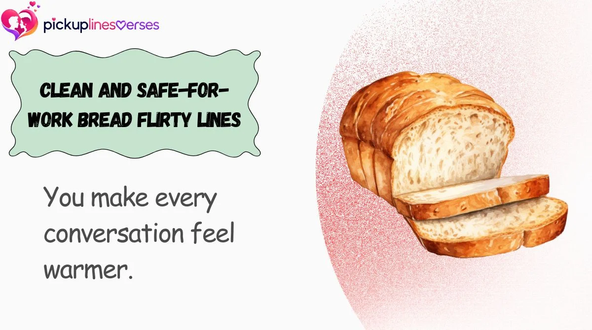 clean-and-safe-for-work-bread-flirty-lines Clean and Safe-for-Work Bread Flirty Lines