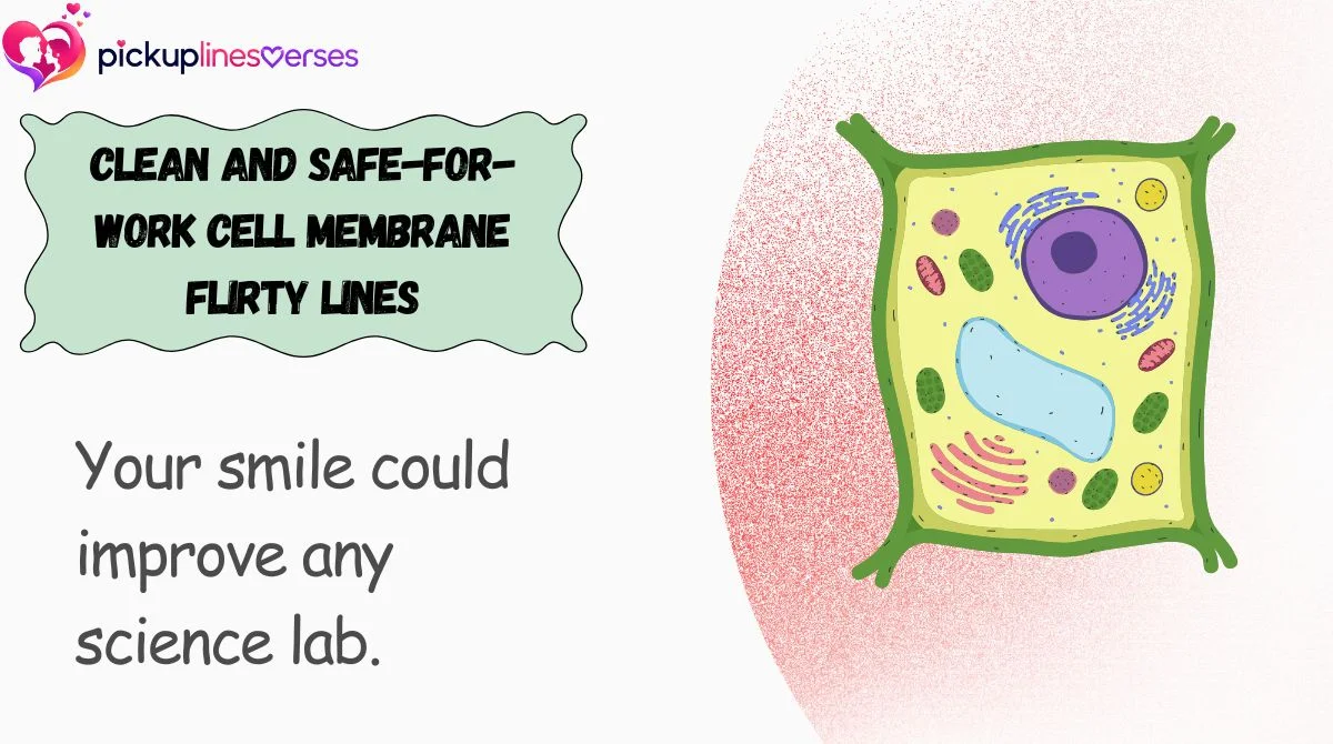 Clean and Safe-for-Work Cell Membrane Flirty Lines