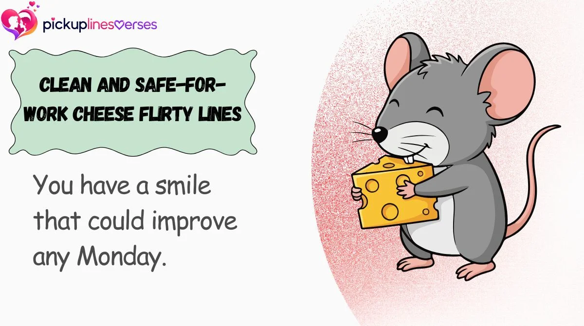 clean-and-safe-for-work-cheese-flirty-lines Clean and Safe-for-Work Cheese Flirty Lines