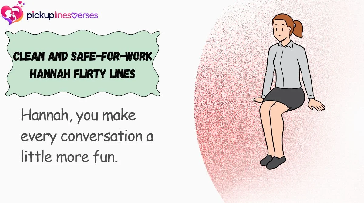 Clean and Safe-for-Work Hannah Flirty Lines
