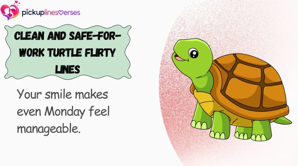 Clean and Safe-for-Work Turtle Flirty Lines