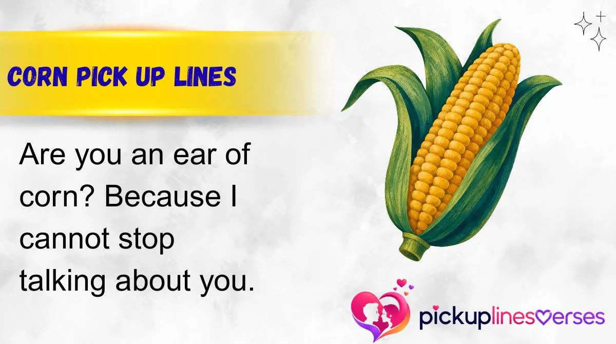 Corn Pick Up Lines