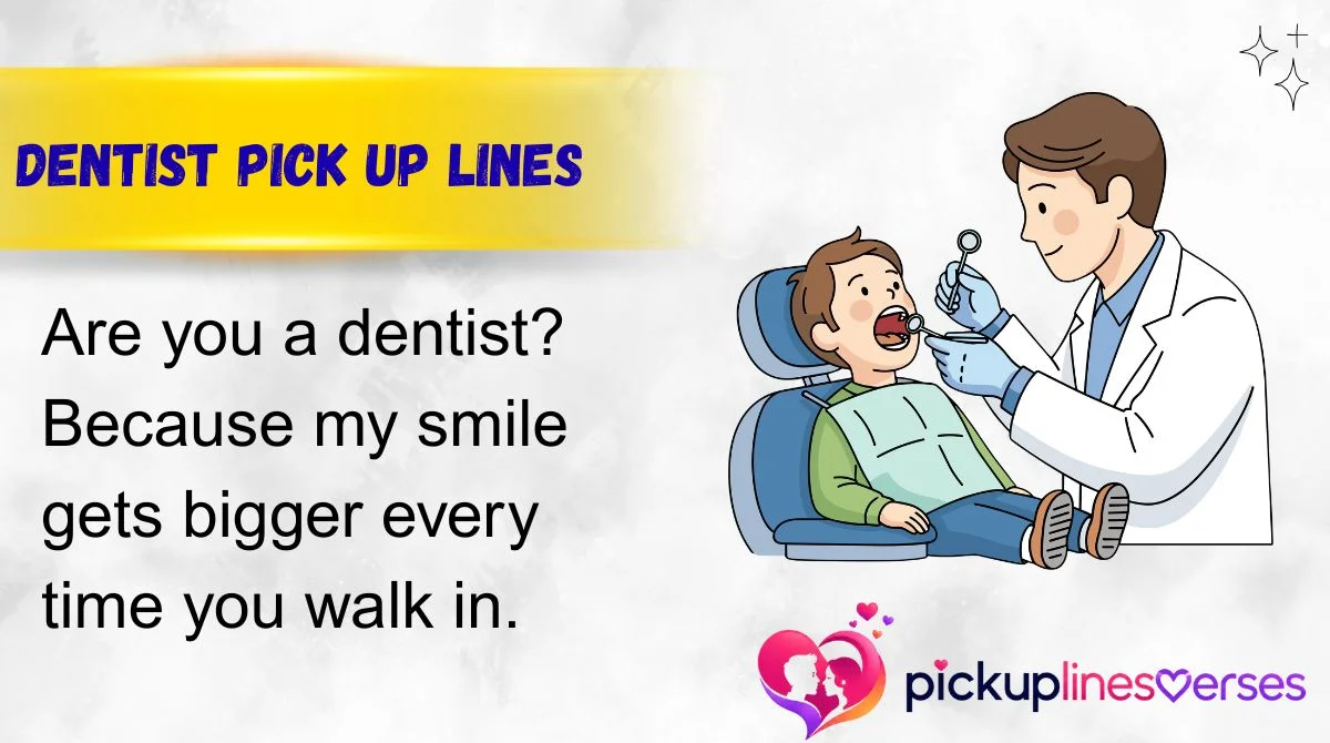 Dentist Pick Up Lines