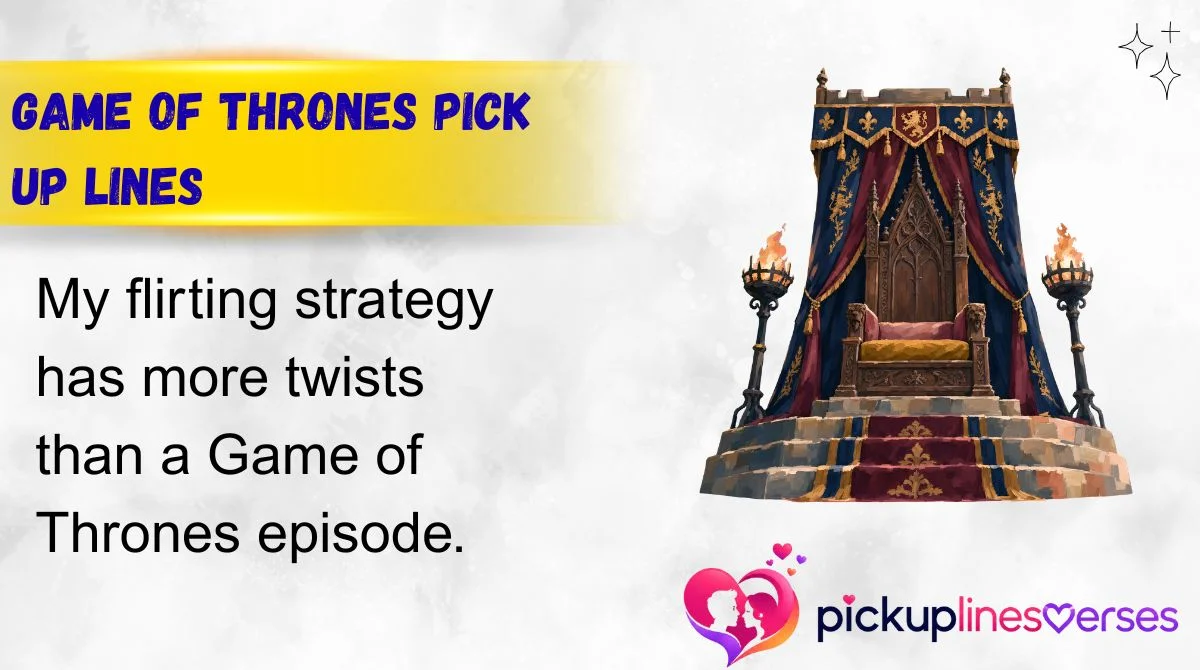 Game of Thrones Pick Up Lines